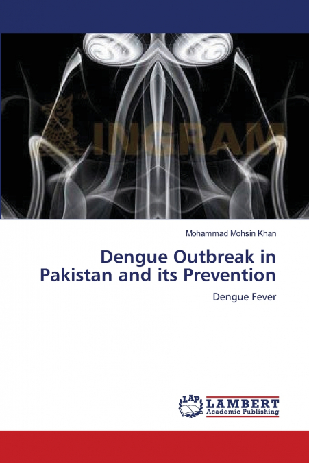 DENGUE OUTBREAK IN PAKISTAN AND ITS PREVENTION