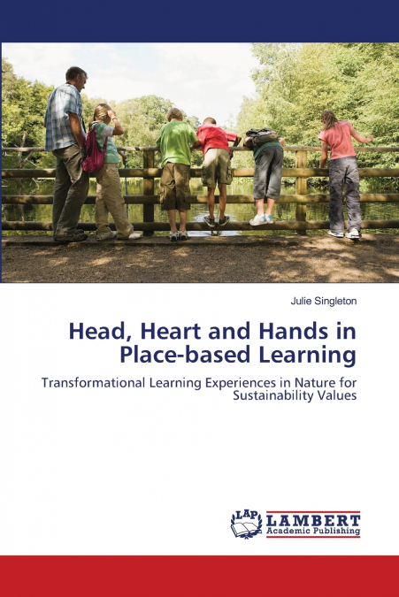 HEAD, HEART AND HANDS IN PLACE-BASED LEARNING