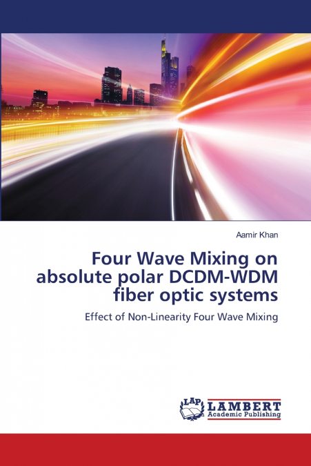 FOUR WAVE MIXING ON ABSOLUTE POLAR DCDM-WDM FIBER OPTIC SYST