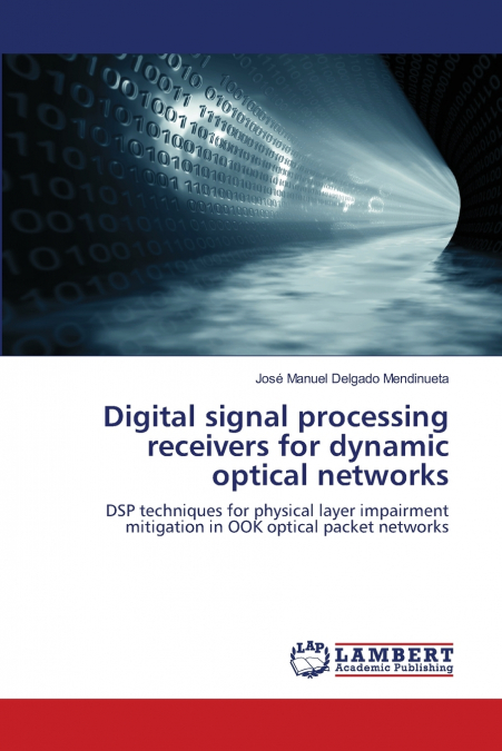 DIGITAL SIGNAL PROCESSING RECEIVERS FOR DYNAMIC OPTICAL NETW