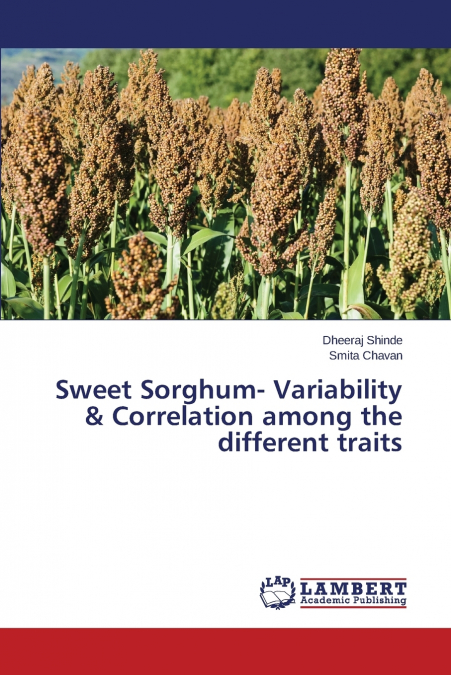 SWEET SORGHUM- VARIABILITY & CORRELATION AMONG THE DIFFERENT