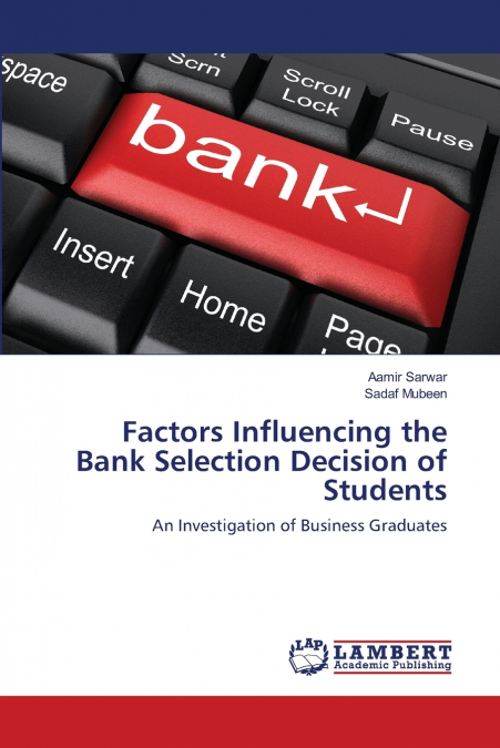 FACTORS INFLUENCING THE BANK SELECTION DECISION OF STUDENTS