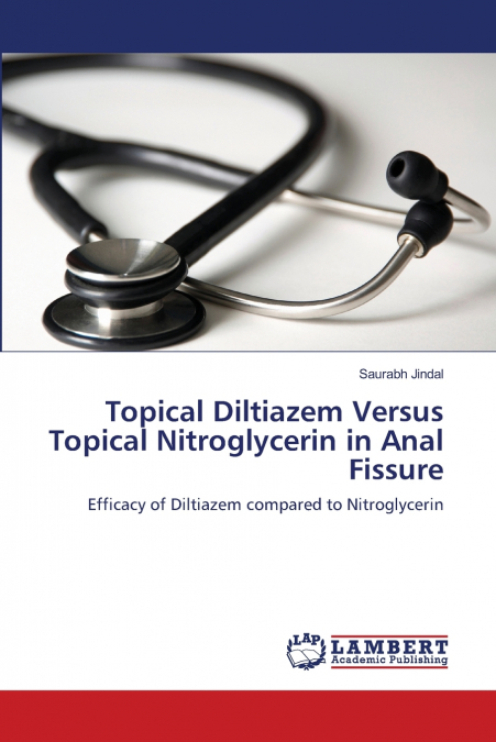 TOPICAL DILTIAZEM VERSUS TOPICAL NITROGLYCERIN IN ANAL FISSU
