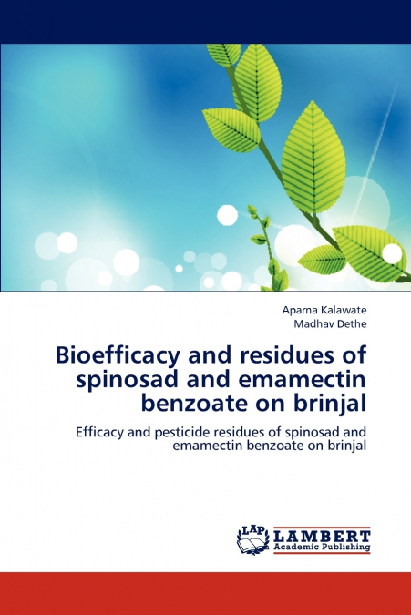 BIOEFFICACY AND RESIDUES OF SPINOSAD AND EMAMECTIN BENZOATE