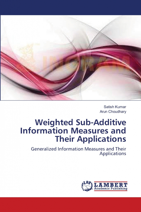 WEIGHTED SUB-ADDITIVE INFORMATION MEASURES AND THEIR APPLICA