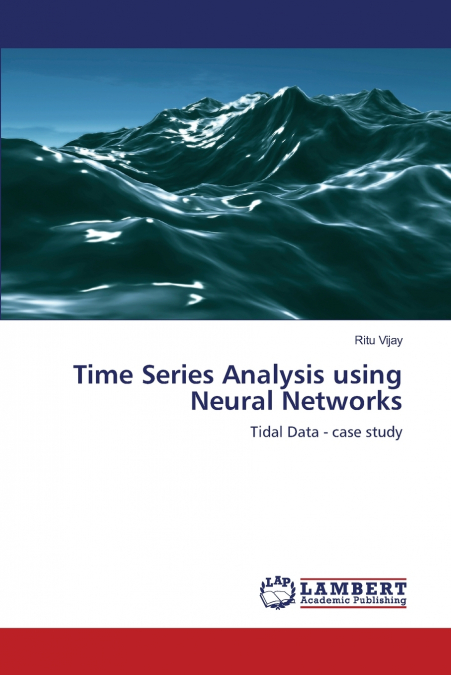 TIME SERIES ANALYSIS USING NEURAL NETWORKS