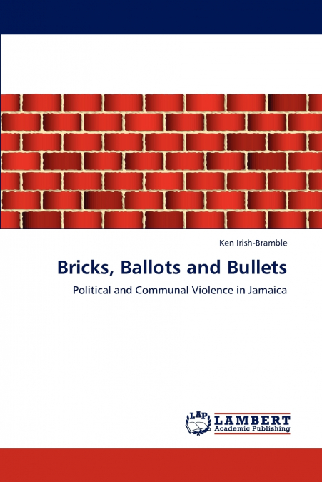 BRICKS, BALLOTS AND BULLETS