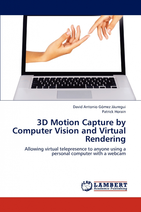 3D MOTION CAPTURE BY COMPUTER VISION AND VIRTUAL RENDERING
