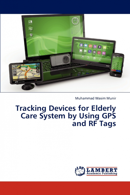 TRACKING DEVICES FOR ELDERLY CARE SYSTEM BY USING GPS AND RF
