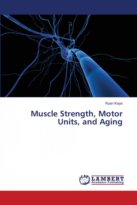 MUSCLE STRENGTH, MOTOR UNITS, AND AGING