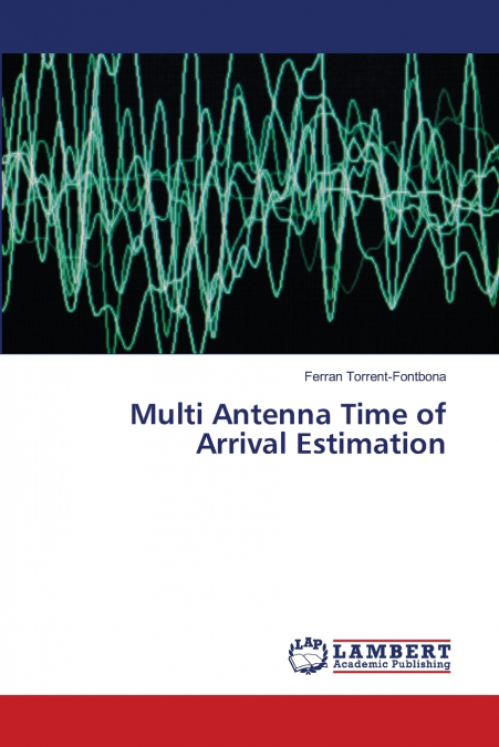 MULTI ANTENNA TIME OF ARRIVAL ESTIMATION
