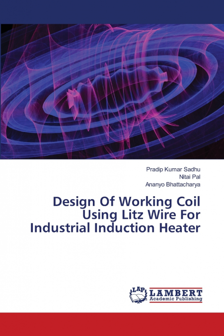DESIGN OF WORKING COIL USING LITZ WIRE FOR INDUSTRIAL INDUCT
