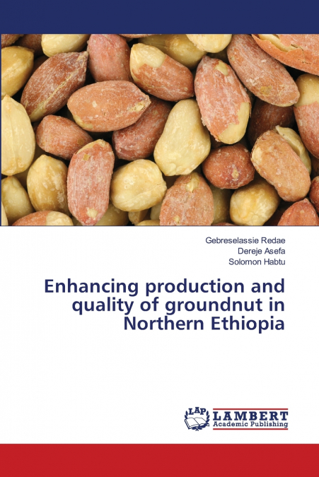 ENHANCING PRODUCTION AND QUALITY OF GROUNDNUT IN NORTHERN ET