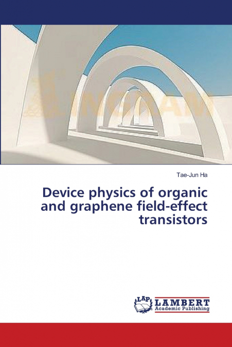 DEVICE PHYSICS OF ORGANIC AND GRAPHENE FIELD-EFFECT TRANSIST