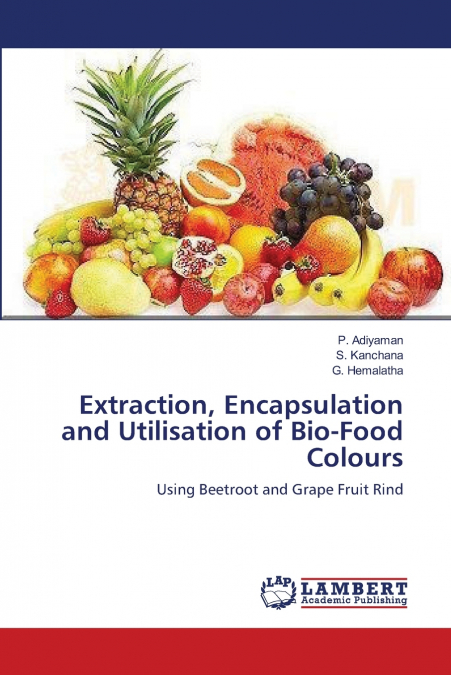 EXTRACTION, ENCAPSULATION AND UTILISATION OF BIO-FOOD COLOUR