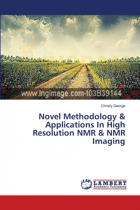 NOVEL METHODOLOGY & APPLICATIONS IN HIGH RESOLUTION NMR & NM