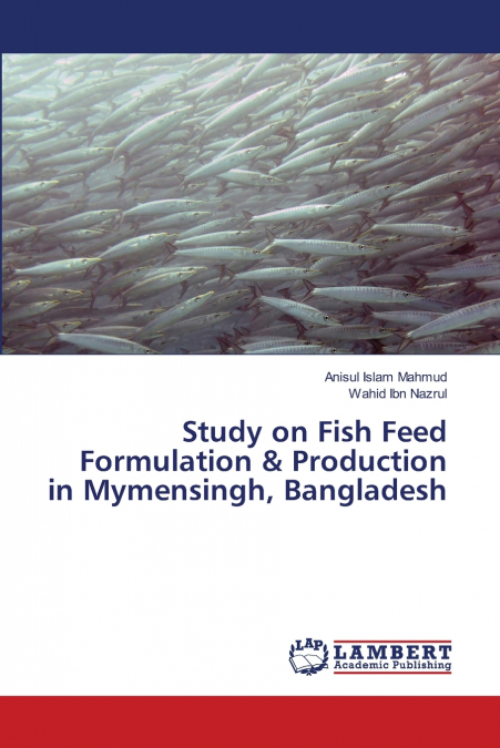STUDY ON FISH FEED FORMULATION & PRODUCTION IN MYMENSINGH, B