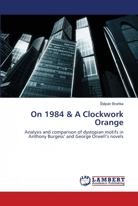 ON 1984 & A CLOCKWORK ORANGE