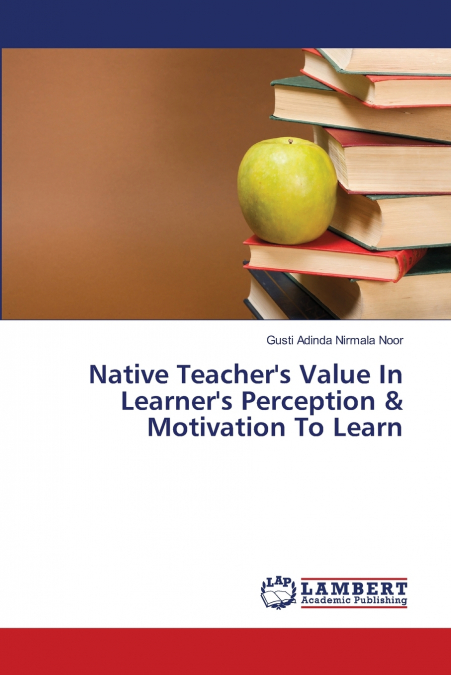 NATIVE TEACHER?S VALUE IN LEARNER?S PERCEPTION & MOTIVATION