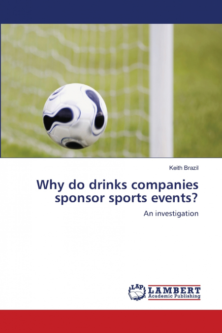 WHY DO DRINKS COMPANIES SPONSOR SPORTS EVENTS?