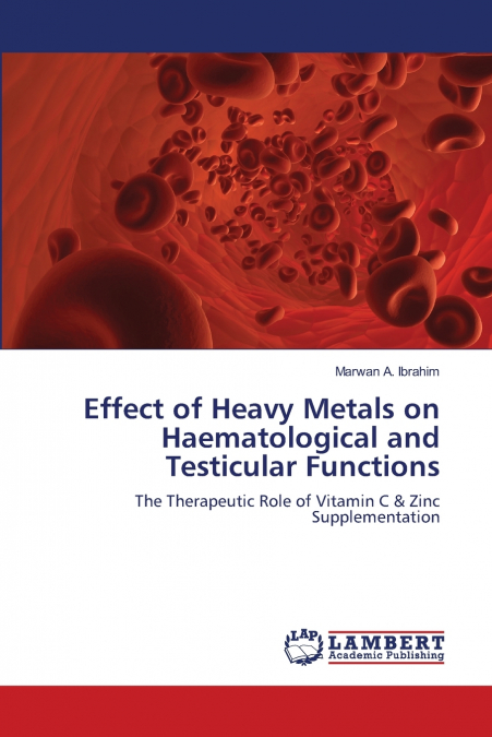 EFFECT OF HEAVY METALS ON HAEMATOLOGICAL AND TESTICULAR FUNC