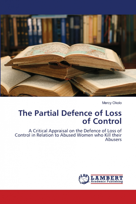 THE PARTIAL DEFENCE OF LOSS OF CONTROL
