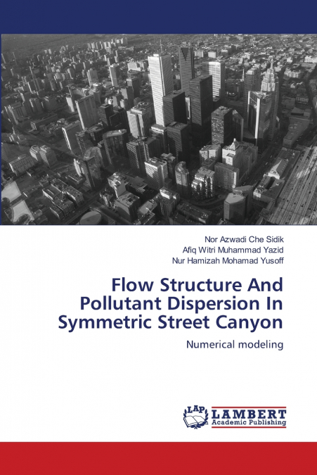 FLOW STRUCTURE AND POLLUTANT DISPERSION IN SYMMETRIC STREET