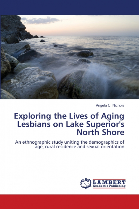 EXPLORING THE LIVES OF AGING LESBIANS ON LAKE SUPERIOR?S NOR