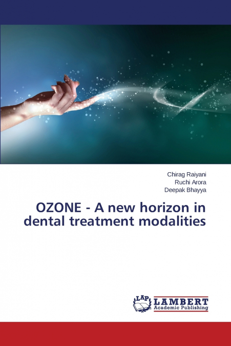OZONE - A NEW HORIZON IN DENTAL TREATMENT MODALITIES