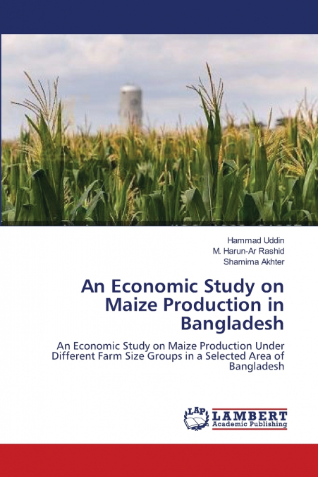 AN ECONOMIC STUDY ON MAIZE PRODUCTION IN BANGLADESH