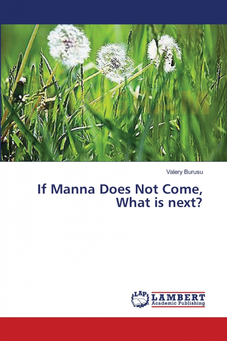 IF MANNA DOES NOT COME, WHAT IS NEXT?