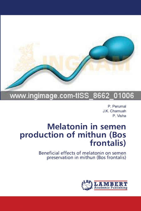 MELATONIN IN SEMEN PRODUCTION OF MITHUN (BOS FRONTALIS)