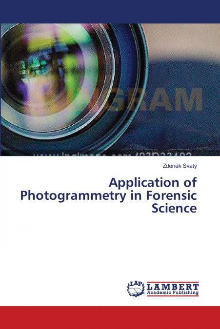 APPLICATION OF PHOTOGRAMMETRY IN FORENSIC SCIENCE