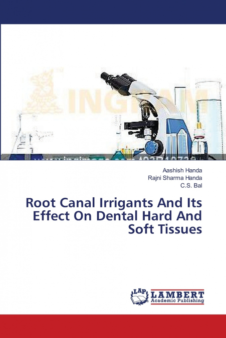 ROOT CANAL IRRIGANTS AND ITS EFFECT ON DENTAL HARD AND SOFT
