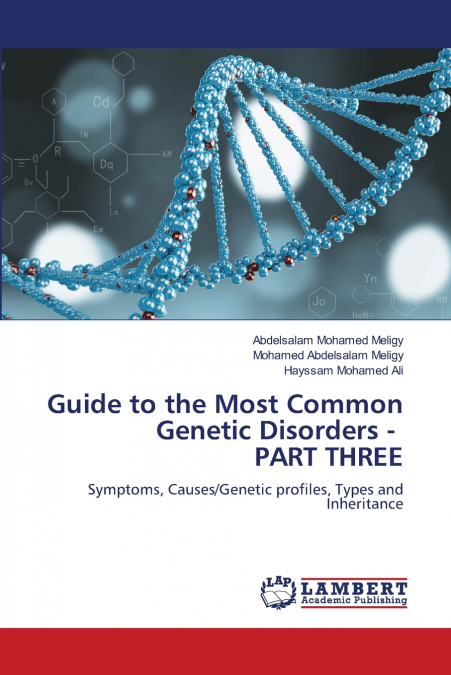 GUIDE TO THE MOST COMMON GENETIC DISORDERS - PART THREE