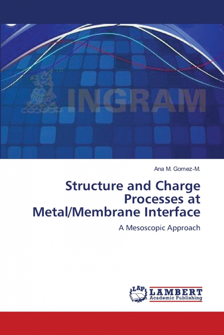 STRUCTURE AND CHARGE PROCESSES AT METAL/MEMBRANE INTERFACE