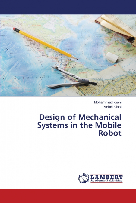 DESIGN OF MECHANICAL SYSTEMS IN THE MOBILE ROBOT