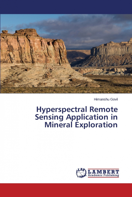 HYPERSPECTRAL REMOTE SENSING APPLICATION IN MINERAL EXPLORAT