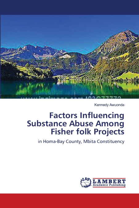 FACTORS INFLUENCING SUBSTANCE ABUSE AMONG FISHER FOLK PROJEC