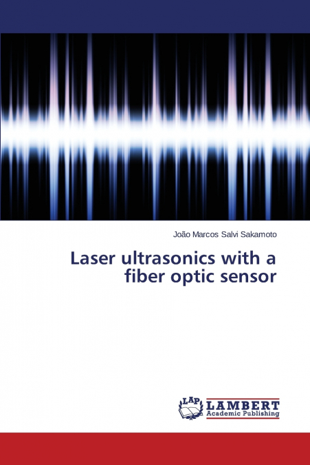 LASER ULTRASONICS WITH A FIBER OPTIC SENSOR