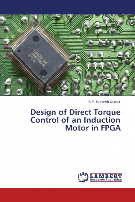 DESIGN OF DIRECT TORQUE CONTROL OF AN INDUCTION MOTOR IN FPG