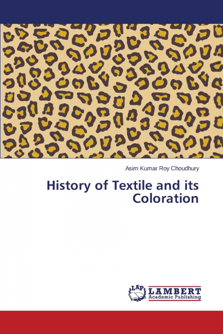 HISTORY OF TEXTILE AND ITS COLORATION