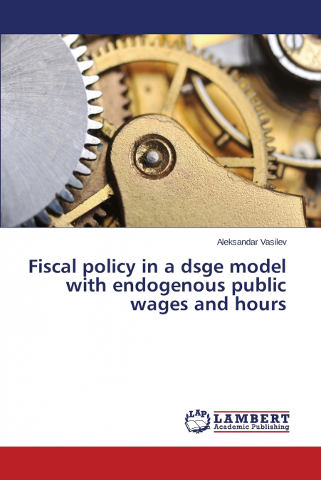 FISCAL POLICY IN A DSGE MODEL WITH ENDOGENOUS PUBLIC WAGES A