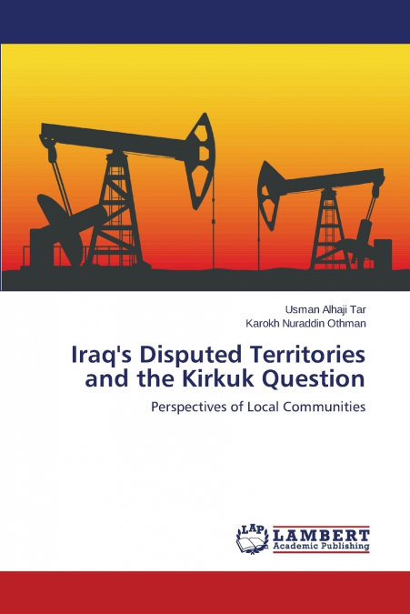 IRAQ?S DISPUTED TERRITORIES AND THE KIRKUK QUESTION