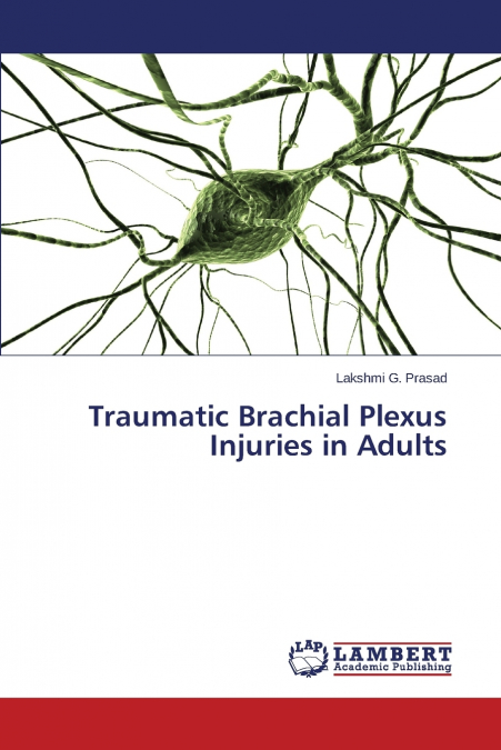 TRAUMATIC BRACHIAL PLEXUS INJURIES IN ADULTS