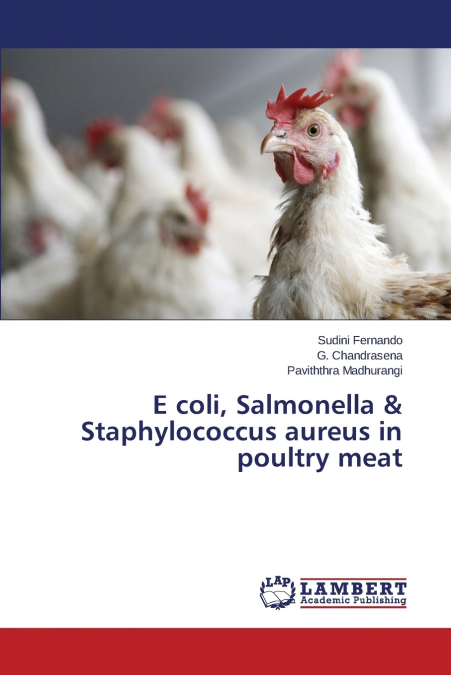 E COLI, SALMONELLA & STAPHYLOCOCCUS AUREUS IN POULTRY MEAT