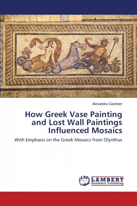 HOW GREEK VASE PAINTING AND LOST WALL PAINTINGS INFLUENCED M