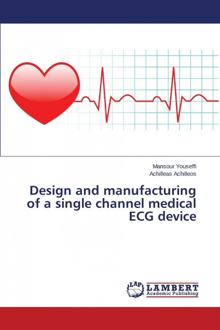 DESIGN AND MANUFACTURING OF A SINGLE CHANNEL MEDICAL ECG DEV