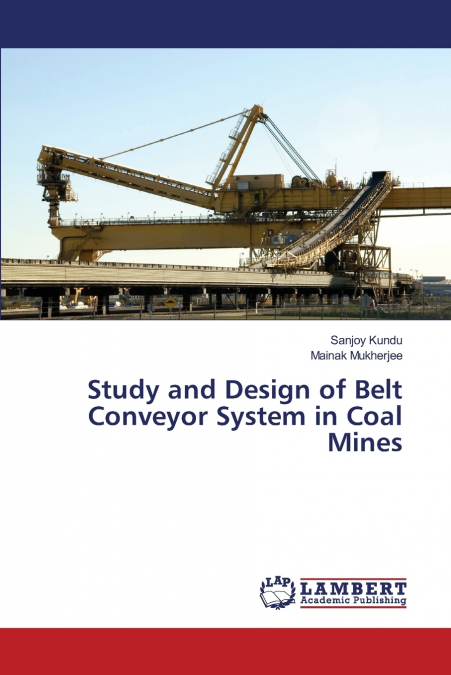 STUDY AND DESIGN OF BELT CONVEYOR SYSTEM IN COAL MINES