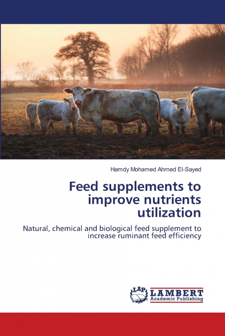 FEED SUPPLEMENTS TO IMPROVE NUTRIENTS UTILIZATION